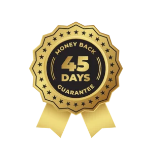 45 Day Money Back Satisfaction Guarantee